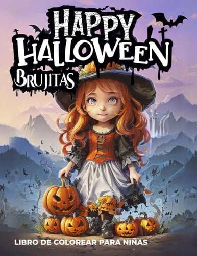 Happy Halloween Brujitas. Libro de Colorear Brujitas.: 40 Ilustraciones de Brujitas Libro para colorear Pequeñas Brujas. Libro de colorear para niñas (Spanish Edition)