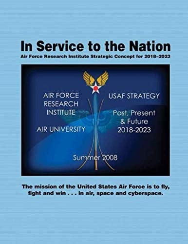 In Service to the Nation Air Force Research Institute Strategic Concept for 2018–2023