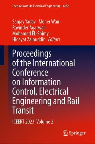 Proceedings of the International Conference on Information Control, Electrical Engineering and Rail Transit ICEERT 2023, Volume 2