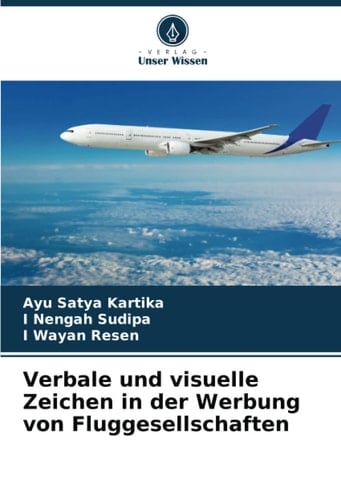 Verbale und visuelle Zeichen in der Werbung von Fluggesellschaften (German Edition)