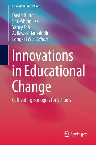 Innovations in Educational Change Cultivating Ecologies for Schools