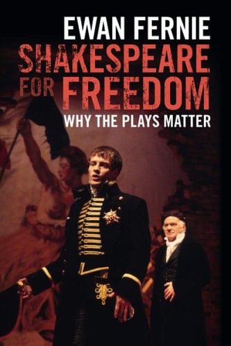 Shakespeare for Freedom Why the Plays Matter