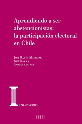 Aprendiendo a ser abstencionistas La participación electoral en Chile
