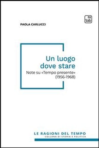 Un luogo dove stare Note su «Tempo Presente» (1956-1968)
