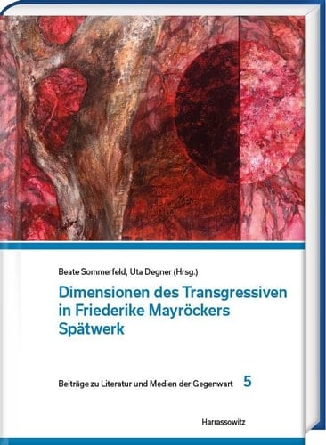 Dimensionen Des Transgressiven in Friederike Mayrockers Spatwerk