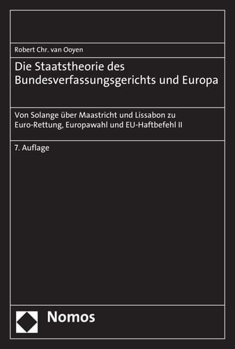 Die Staatstheorie des Bundesverfassungsgerichts und Europa von Solange über Maastricht und Lissabon zu Euro-Rettung, Europawahl und EU-Haftbefehl II
