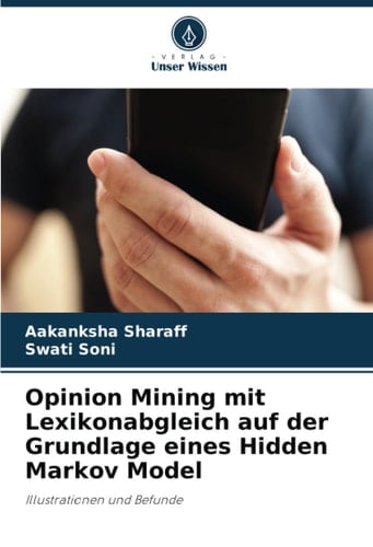 Opinion Mining mit Lexikonabgleich auf der Grundlage eines Hidden Markov Model: Illustrationen und Befunde (German Edition)