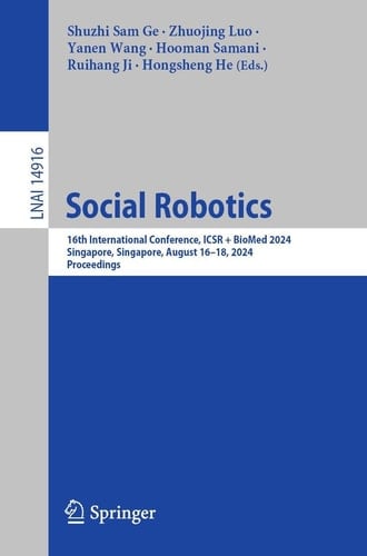 Social Robotics 16th International Conference, ICSR + BioMed 2024, Singapore, Singapore, August 16–18, 2024, Proceedings