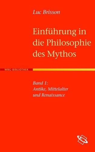 Einführung in die Philosophie des Mythos Antike, Mittelalter und Renaissance / aus dem Franz. übers. von Achim Russer