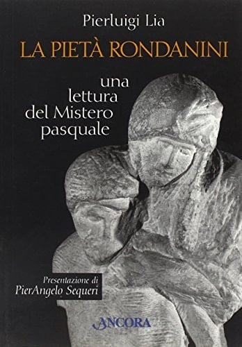 La Pietà Rondanini: Una lettura del mistero pasquale (Italian Edition)