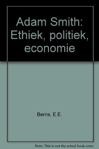 Adam Smith ethiek, politiek, economie
