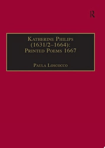 Katherine Philips (1631/2–1664): Printed Poems 1667