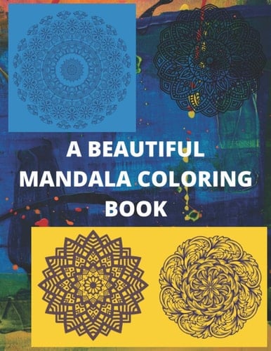 A BEAUTIFUL MANDALA COLORING BOOK: A Beautiful Mandalas Coloring Book (Dover Coloring Books) Paperback – Coloring Book, March