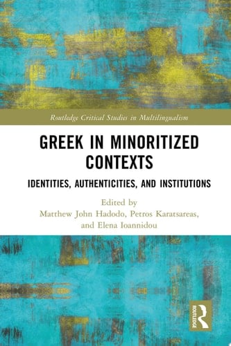 Greek in Minoritized Contexts Identities, Authenticities, and Institutions