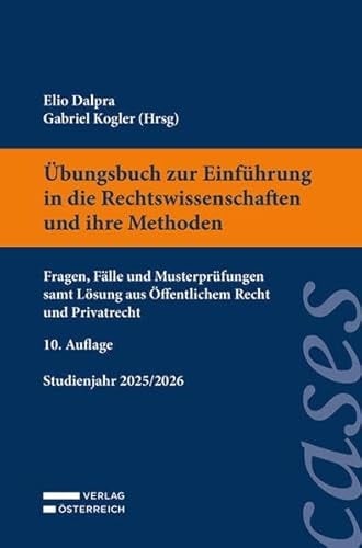 Übungsbuch zur Einführung in die Rechtswissenschaften und ihre Methoden Fragen, Fälle und Musterprüfungen samt Lösung aus Öffentlichem Recht und Privatrecht