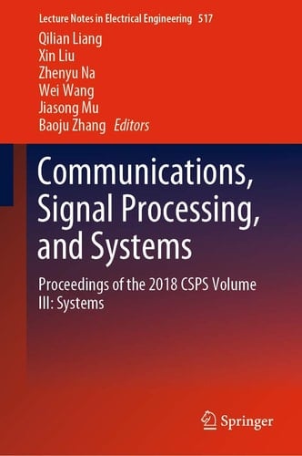 Communications, Signal Processing, and Systems Proceedings of the 2018 CSPS Volume III: Systems