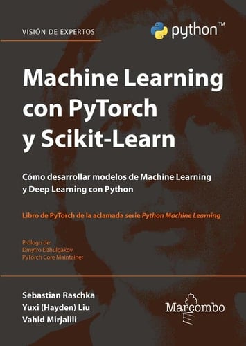 Machine learning con Pytorch y Scikit Learn Cómo desarrollar modelos de Machine Learning y Deep Learning con Python