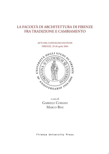 La Facoltà di architettura di Firenze fra tradizione e cambiamento atti del convegno di studi, Firenze, 29-30 aprile 2004