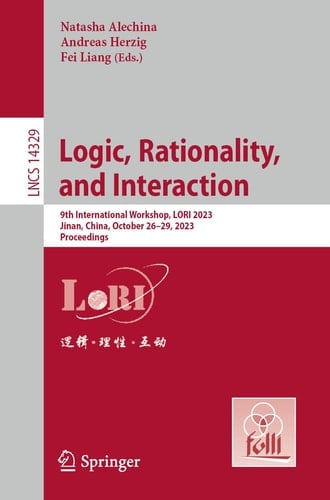 Logic, Rationality, and Interaction 9th International Workshop, LORI 2023, Jinan, China, October 26–29, 2023, Proceedings