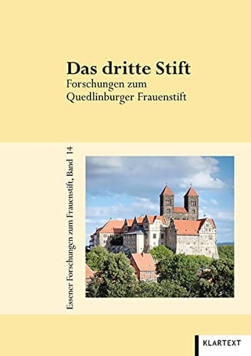 Das dritte Stift Forschungen zum Quedlinburger Frauenstift