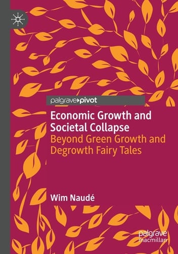Economic Growth and Societal Collapse Beyond Green Growth and Degrowth Fairy Tales