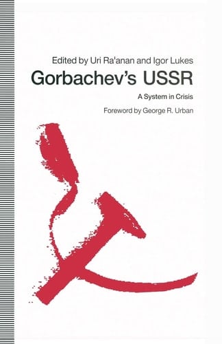 Gorbachev’s USSR A System in Crisis