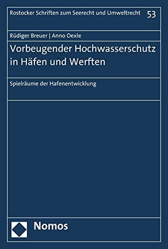 Vorbeugender Hochwasserschutz in Häfen und Werften Spielräume der Hafenentwicklung