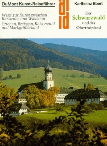 Der Schwarzwald und das Oberrheinland: Wege zur Kunst zwischen Karlsruhe und Waldshut, Ortenau, Breisgau, Kaiserstuhl und Markgräflerland (DuMont-Kunst-Reiseführer) (German Edition)