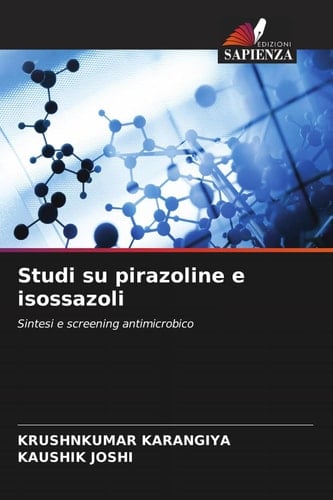 Studi su pirazoline e isossazoli: Sintesi e screening antimicrobico (Italian Edition)