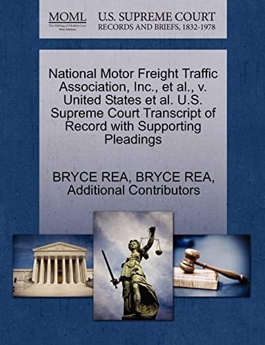 National Motor Freight Traffic Association, Inc., et al., v. United States et al. U.S. Supreme Court Transcript of Record with Supporting Pleadings