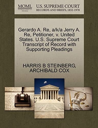 Gerardo A. Re, a/k/a Jerry A. Re, Petitioner, v. United States. U.S. Supreme Court Transcript of Record with Supporting Pleadings