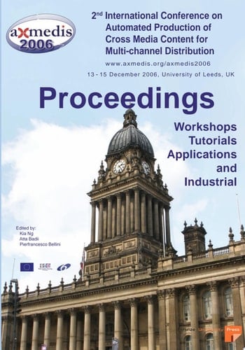 Axmedis 2006 Proceedings of the 2nd International Conference on Automated Production of Cross Media Content for Multi-channel Distribution ...