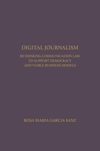 Digital Journalism Rethinking Communications Law to Support Democracy and Viable Business Models