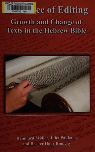 Evidence of Editing Growth and Change of Texts in the Hebrew Bible