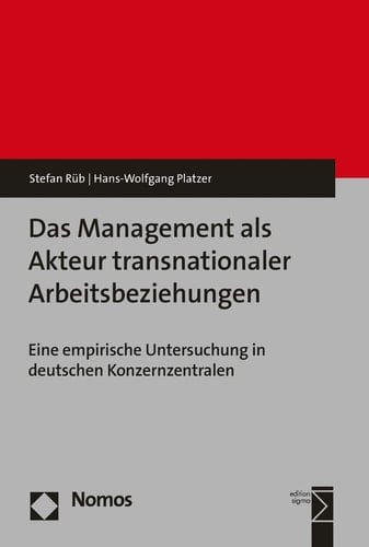 Das Management als Akteur transnationaler Arbeitsbeziehungen eine empirische Untersuchung in deutschen Konzernzentralen
