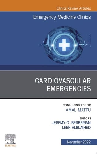 Cardiovascular Emergencies, An Issue of Emergency Medicine Clinics of North America