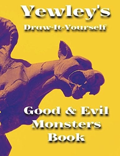 Yewley's Draw-It-Yourself Good and Evil Monsters Book A CLP Blank Book