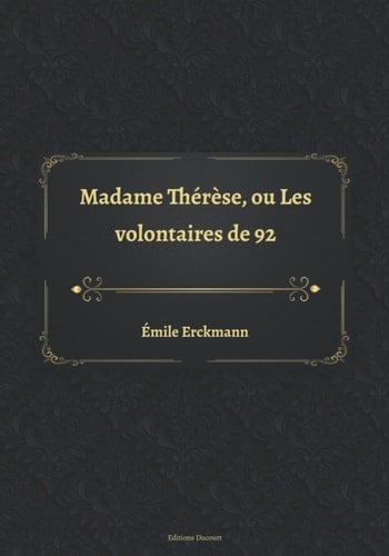 Madame Thérèse, ou Les volontaires de 92 (French Edition)