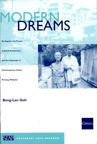 Modern Dreams An Inquiry Into Power, Cultural Production, and the Cityscape in Contemporary Urban Penang, Malaysia