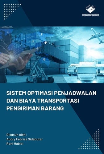 Sistem Optimasi Penjadwalan dan Biaya Transportasi Pengiriman Barang