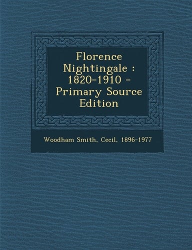 Florence Nightingale 1820-1910 - Primary Source Edition