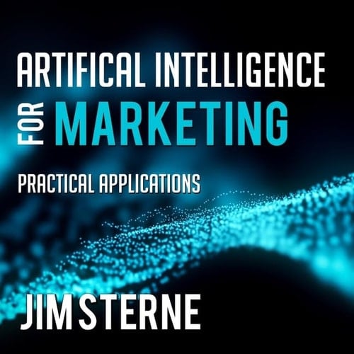 Artificial Intelligence for Marketing Lib/E: Practical Applications (Wiley and SAS Business Series Lib/E)