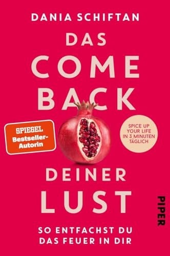 Das Comeback deiner Lust So entfachst du das Feuer in dir - Spice up Your Life in 3 Minuten täglich
