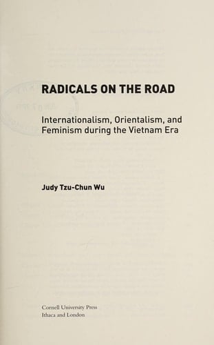 Radicals on the Road Internationalism, Orientalism, and Feminism during the Vietnam Era