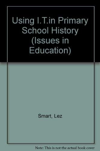 Using I.T. in Primary School History (Children, Teachers and Learning Series)