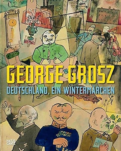 George Grosz : Deutschland, ein Wintermärchen Aquarelle, Zeichnungen, Collagen, 1908-1958