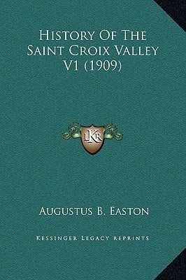 History Of The Saint Croix Valley V1 (1909)