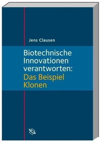 Biotechnische Innovationen verantworten das Beispiel Klonen