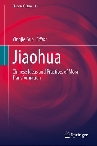 Jiaohua Chinese Ideas and Practices of Moral Transformation