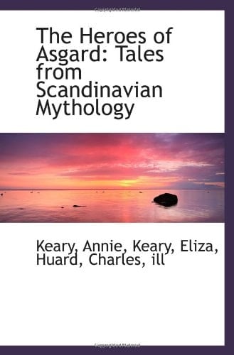 The Heroes of Asgard: Tales from Scandinavian Mythology